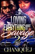 Loving Everything About My Savage 2 by Chanique J.
