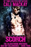 Scorch: A Bad Boy Billionaire Romance (The Blackthorn Brothers #4) by Cali MacKay