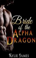 Shapeshifter Romance: Bride of the Alpha Dragon  (Billionaire Fantasy Romance) by Kylie James
