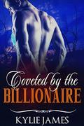 Coveted by the Billionaire: A Billionaire Romance (Contemporary Second Chance Romance #1) by Kylie James