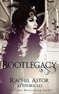 Bootlegacy  (Rachel Astor Historicals) by Rachel Astor