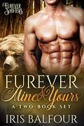 Furever Mine & Yours: A Two-Book Set  (Furever Shifters) by Iris Balfour