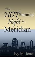 That Hot Summer Night in Meridian by Ivy M. Jones