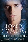 Loved Cyborg (Bound by Her #2) by Nellie C. Lind
