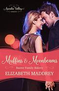 Muffins & Moonbeams: Baxter Family Bakery Book One (Arcadia Valley Romance #3) by Arcadia Valley