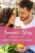 Summer's Glory: Seasons of Faith Book One (Arcadia Valley Romance #2) by Mary Jane Hathaway