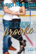 Breakaway Brooke (Bodyguards in Heels #3) by Angi Morgan