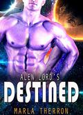 Alien Lord's Destined (Celestial Mates Forever #1) by Marla Therron