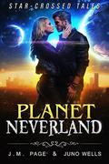 Planet Neverland: A Space Age Fairy Tale  (Star-Crossed Tales) by J.M. Page