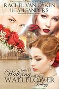 Waltzing with the Wallflower Trilogy by Leah Sanders