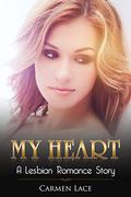 Lesbian Romance: My Heart: Finding A Way Back  (Lesbian Romance Story) by Carmen Lace