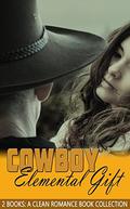 Cowboy Elemental Gift: A Clean Western Romance Book Collection by Mica Benchley