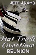 Hat Trick Overtime: Reunion  (Hat Trick  (Simon and Alex) Book 6) by Jeff Adams