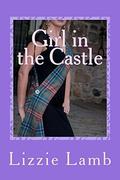 Girl in the Castle: Henriette's Highland Hideaway by Lizzie Lamb