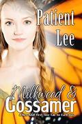 Milkweed & Gossamer : A New Adult First Time Tale for Earth Day by Patient Lee