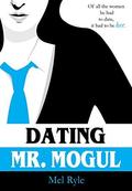 Dating Mr. Mogul: A CEO Billionaire Contemporary Romance (Mogul) by Mel Ryle