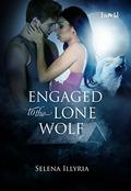 Engaged to the Lone Wolf by Selena Illyria