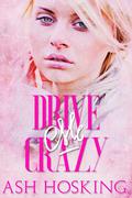 Drive Me Crazy (The Missing Pieces #2) by Ash Hosking