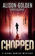 Chopped (A Diana Hunter Mystery #4) by Alison Golden