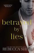 Betrayed by Lies (Bound and Broken #3) by Rebecca Shea