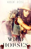 Wild Horses by Ardent Rose