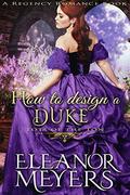 How to Design a Duke  (A Regency Romance Book): Tots of the Ton by Eleanor Meyers