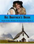 HIs Brother's Bride (Mail Order Brides of Sanctuary #2) by George H. McVey