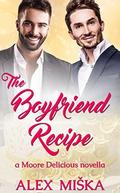The Boyfriend Recipe (Moore Delicious #1) by Alex Miska