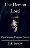 The Demon Lord: The Crimson Vampire Coven 11  (The Crimson Coven) by B.A. Stretke
