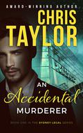 An Accidental Murderer (Sydney Legal #1) by Chris Taylor