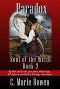 Paradox (Soul of the Witch #3) by C. Marie Bowen