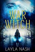 War Witch by Layla Nash