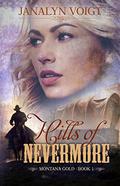 Hills of Nevermore: Inspirational Historical Romance (Montana Gold #1) by Janalyn Voigt