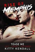 Rise of Memphis Tease Me: 3 book bundle containing July, August and September Chronicles  (Rise of Memphis Bundle) by Kitty Kendall