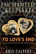 To Love's End (Enchanted Keepsakes #11) by Kris Calvert