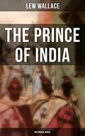 THE PRINCE OF INDIA  (Historical Novel) by Lew Wallace