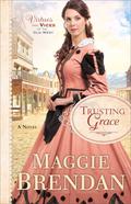 Trusting Grace (Virtues and Vices of the Old West #3) by Maggie Brendan