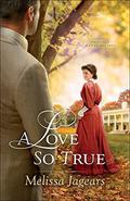 A Love So True (Teaville Moral Society #2) by Melissa Jagears