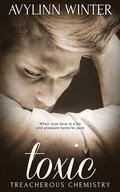 Toxic (Treacherous Chemistry #2) by Avylinn Winter