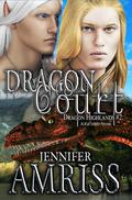 Dragon Court  (An M/M Gay Fantasy Romance) by Jennifer Amriss