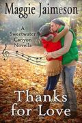 Thanks for Love: A Thanksgiving Novella (Sweetwater Canyon #5) by Maggie Jaimeson