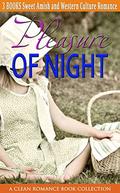 Pleasure of Night: Sweet Amish and Western Culture Romance  (A Clean Romance Book Collection) by Mica Benchley