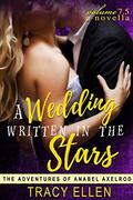 A Wedding Written in the Stars, A Novella (The Adventures of Anabel Axelrod #7.5) by Tracy Ellen