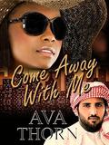 Come Away With Me (Saudi Arabian Nights #2) by Ava Thorn