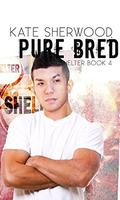 Pure Bred: Book Four of the Shelter Series by Kate Sherwood