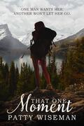 That One Moment by Patty Wiseman
