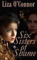 Six Sisters of Shame by Liza O'Connor