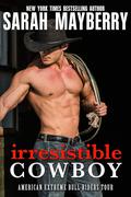 Irresistible Cowboy by Sarah Mayberry