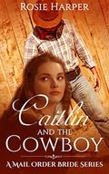Caitlin And The Cowboy by Rosie Harper