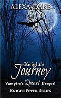 Knight's Journey: Vampire's Quest Prequel  (Knight Fever Series) by Alexa Dare